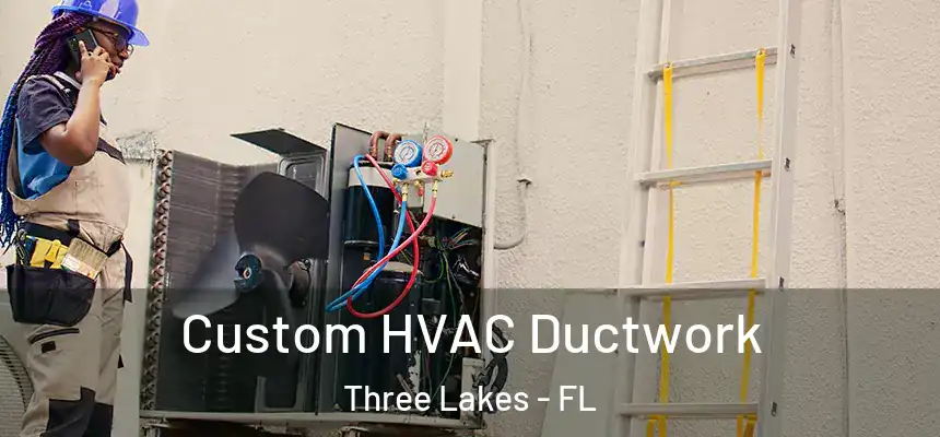 Custom HVAC Ductwork Three Lakes - FL