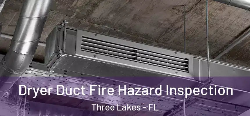 Dryer Duct Fire Hazard Inspection Three Lakes - FL