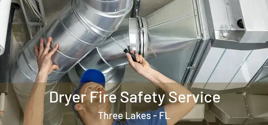 Dryer Fire Safety Service Three Lakes - FL