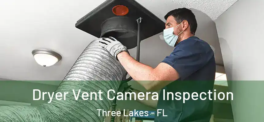 Dryer Vent Camera Inspection Three Lakes - FL