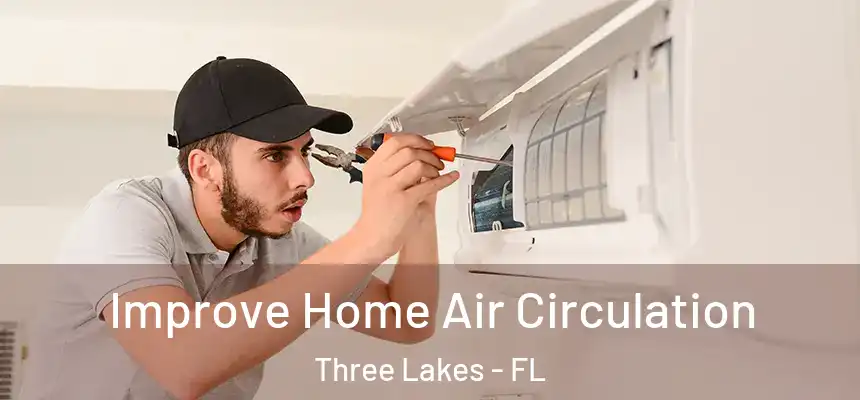 Improve Home Air Circulation Three Lakes - FL