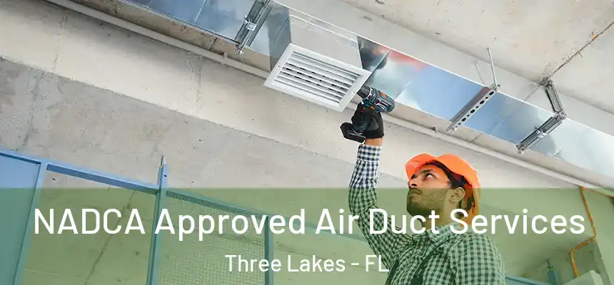 NADCA Approved Air Duct Services Three Lakes - FL