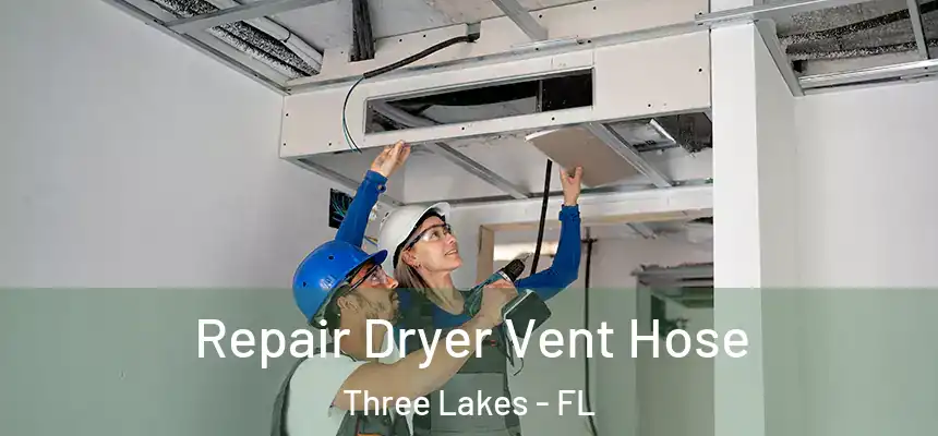 Repair Dryer Vent Hose Three Lakes - FL