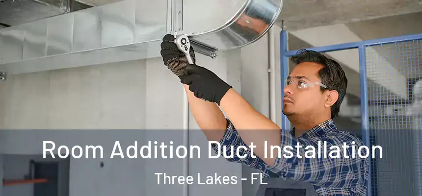Room Addition Duct Installation Three Lakes - FL